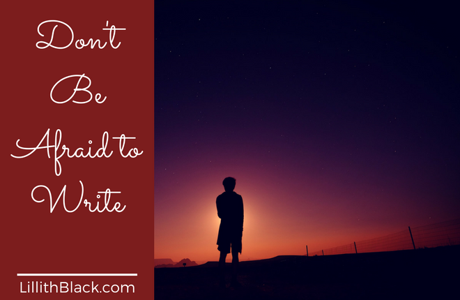 Don't be afraid to write