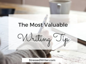 The Most Valuable Writing Tip I’ve Ever Received